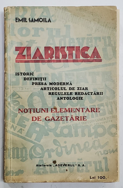 ZIARISTICA - ISTORIC , DEFINITII , PRESA MODERNA ...ANTOLOGIE , NOTIUNI ELEMENTARE DE GAZETARIE de EMIL SAMOILA , 1932 , LIPSA PAGINA DE TITLU *