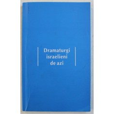 DRAMATURGI ISRAELIENI DE AZI , selectie de ADA - MARIA ICHIM , 2009