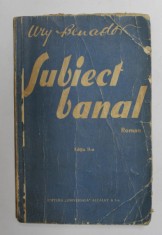SUBIECT BANAL - roman si &#039;&#039; APPASSIONATA &#039;&#039; - nuvela de URY BENADOR , 1934, PREZINTA URME DE INDOIRE SI DE UZURA