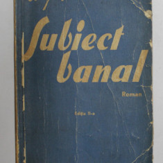 SUBIECT BANAL - roman si '' APPASSIONATA '' - nuvela de URY BENADOR , 1934, PREZINTA URME DE INDOIRE SI DE UZURA