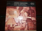 Cumpara ieftin DISC / VINIL / - JOHNNY RADUCANU - JAZZ IN TARA MEA