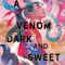 A Venom Dark and Sweet