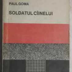 Paul Goma - Soldatul cîinelui / cainelui