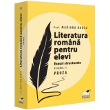 Literatura romana pentru elevi. Eseuri structurate. Volumul 2. Proza - Mariana Badea