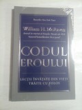 CODUL EROULUI Lectii invatate din vieti traite cu folos (carte sigilata, noua) - William H. McRaven