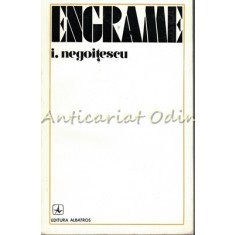 Engrame - I. Negoitescu - Tiraj: 1450 Exemplare