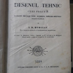 Desenul Tehnic , Curs Practic - I.D.Bubulac