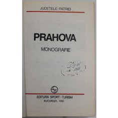 JUDETELE PATRIEI , MONOGRAFIE , PRAHOVA , 1981