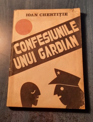 Confesiunile unui gardian Ioan Chertitie foto