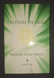 Initiere in Reiki - Risvan Vlad Rusu (2011) - Editura Dao Psi, Carte Spiritualitate si Ezoterism