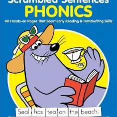 Scrambled Sentences: Phonics: 40 Hands-On Pages That Boost Early Reading & Handwriting Skills