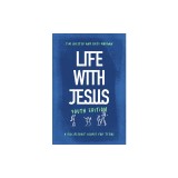 Life with Jesus: Youth Edition: A Discipleship Course for Teens