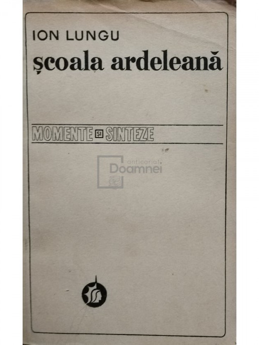Ion Lungu - Scoala ardeleana (editia 1978)