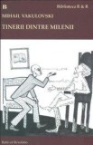 Tinerii dintre milenii | Mihail Vakulovsk