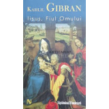 Iisus, fiul omului - 2008 - Kahlil Gibran ($X42)