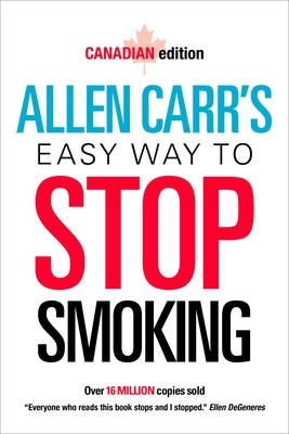 Allen Carr&#039;s Easy Way to Stop Smoking: Canadian Edition