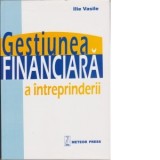 Gestiunea financiara a &amp;amp;icirc;ntreprinderii - Ilie Vasile