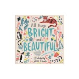 All Things Bright and Beautiful