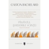 Pamantul si reveriile vointei - Gaston Bachelard