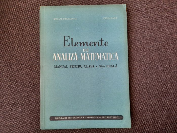 ELEMENTE DE ANALIZA MATEMATICA - Nicolae Dinculeanu, Eugen Radu