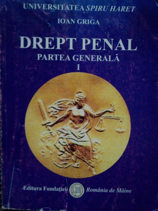 Ioan Griga - Drept penal. Partea generala, vol. I (editia 2006)