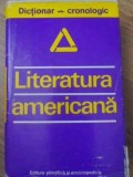 Dictionar Cronologic Literatura Americana - Dan Grigorescu, 1977, Editura Stiintifica, 782 pagini, Coperta Cartonata