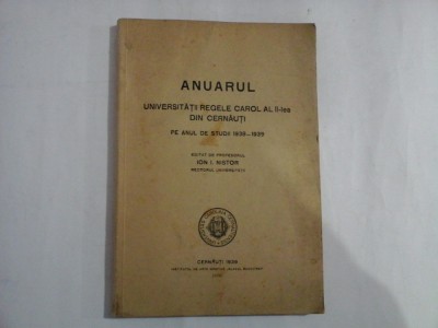 ANUARUL UNIVERSITATII REGELE CAROL AL II-lea DIN CERNAUTI Pe anul de studii 1938 - 1939 - editat de prof. Ion I. Nistor - Cernauti foto