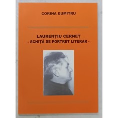 LAURENTIU CERNET - SCHITA DE PORTRET LITERAR de CORINA DUMITRU , 2006