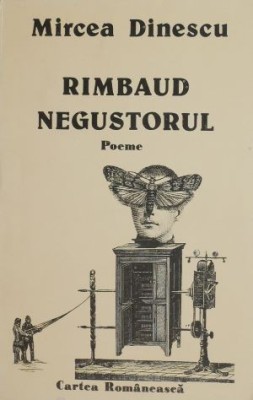 Rimbaud negustorul - Mircea Dinescu foto