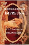 Impreuna. O viata alaturi de Camilian Demetrescu - Mihaela Mamali Demetrescu
