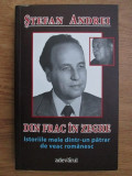 Stefan Andrei Din frac in zeghe Istoriile mele dintr-un patrar de veac romanesc