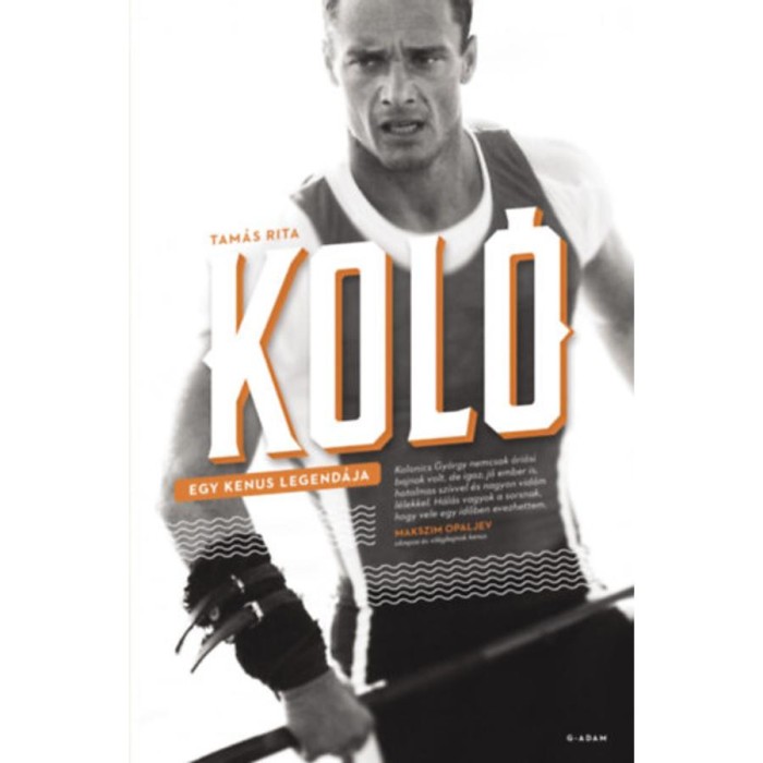 Kol&oacute; - Egy kenus legend&aacute;ja - Tam&aacute;s Rita