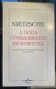 NIETZSCHE F.,A DOUA CONSIDERATIE INOPORTUNA/,,ARARAT 1994/STARE BUNA 110 PAGINI
