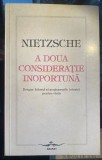 NIETZSCHE F.,A DOUA CONSIDERATIE INOPORTUNA/,,ARARAT 1994/STARE BUNA 110 PAGINI