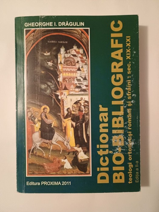 Gheorghe I. Drăgulin - Dicționar bio-bibliografic: teologi ortodocși rom&acirc;ni și străini (ed. a II-a, &icirc;ntregită)