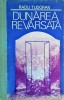 Dunărea revărsată - Radu Tudoran, Minerva, 1977, Roman, 670 pagini, Coperta Cartonată - Carte Veche