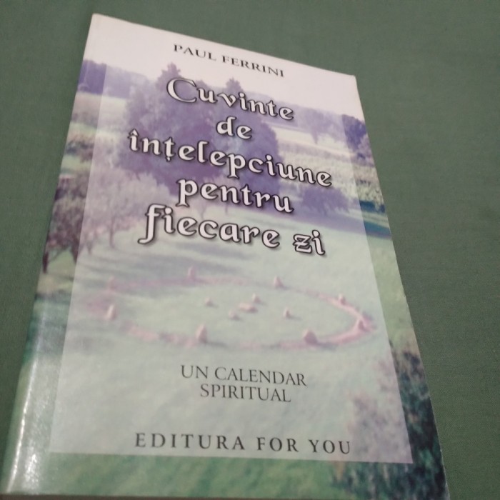 CUVINTE DE INTELEPTIUNE PENTRU VIECARE ZI -PAUL FERRINI