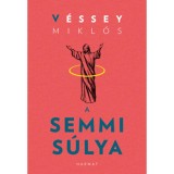 A semmi s&uacute;lya - V&eacute;ssey Mikl&oacute;s