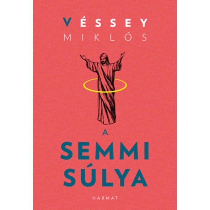 A semmi s&uacute;lya - V&eacute;ssey Mikl&oacute;s
