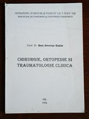 Chirurgie, ortopedie si traumatologie clinica- Dan George Gotia foto