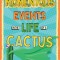 Momentous Events in the Life of a Cactus
