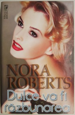 Dulce va fi razbunarea &amp;ndash; Nora Roberts foto