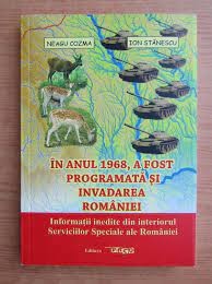 IN ANUL 1968, A FOST PROGRAMATA SI INVADAREA ROMANIEI - NEAGU COZMA, ION STANESCU foto
