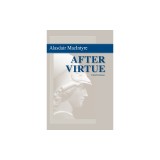 After Virtue: A Study in Moral Theory