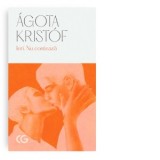 Ieri. Nu conteaza - Agota Kristof, Ana-Veronica Mircea