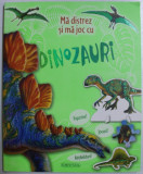 MA DISTREZ SI MA JOC CU DINOZAURI - FIGURINE , JOCURI , ABTIBILDURI