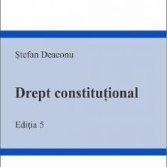 Drept constitutional Ed.5 - Stefan Deaconu