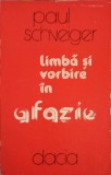 Limba si Vorbire in Afazie - Paul Schveiger, Dacia 1980, Psihologie, Romana, Paperback