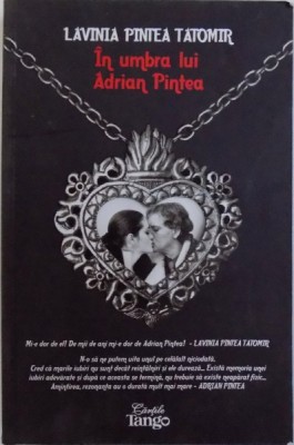 IN UMBRA LUI ADRIAN PINTEA de LAVINIA PINTEA TATOMIR , 2014 * PREZINTA URME DE UZURA foto