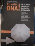EU VOTEZ DNA!- CRISTIAN GHINEA